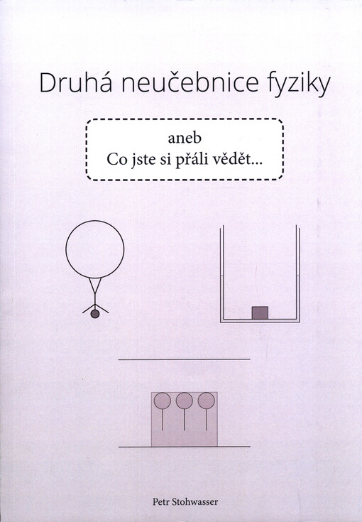 Druhá neučebnice fyziky, aneb, Co jste si přáli vědět...