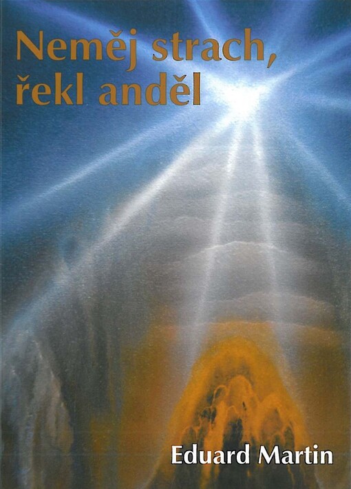Neměj strach, řekl anděl