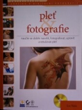 Pleť & fotografie : naučte se dobře nasvítit, fotografovat, upravit a retušovat pleť