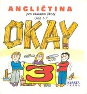 Okay 3 : angličtina pro základní školy. Unit 1-7