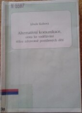 Alternativní komunikace, cesta ke vzdělávání těžce zdravotně postižených dětí