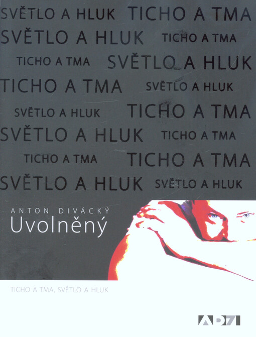 Uvolněný : ticho a tma, světlo a hluk