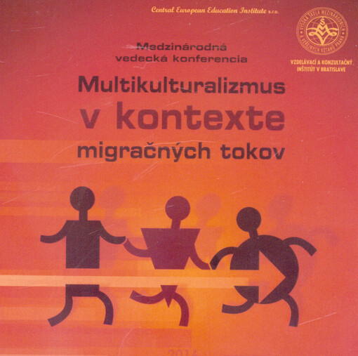 Multikulturalizmus v kontexte migračných tokov : medzinárodná vedecká konferencia