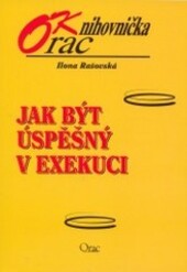 Jak být úspěšný v exekuci aneb základní abeceda exekutora