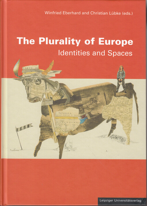 The plurality of Europe: identities and spaces : contributions made at an international conference Leipzig, 6-9 June 2007.