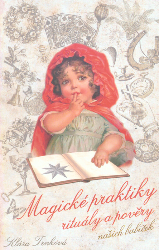 Magické praktiky, rituály a pověry našich babiček