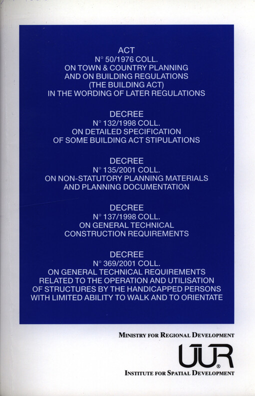 Act No.50/1976 Coll. on town & country planning and on building regulations (the Building Act) in the wording of later regulations ;Decree No. 131/1998 Coll. on non statutory planning materials and planning documentation ; Decree No. 132/1998 Coll. on detailed specification of some building act stipulations ; Decree No. 137/1998 Coll. on general technical construction requirements