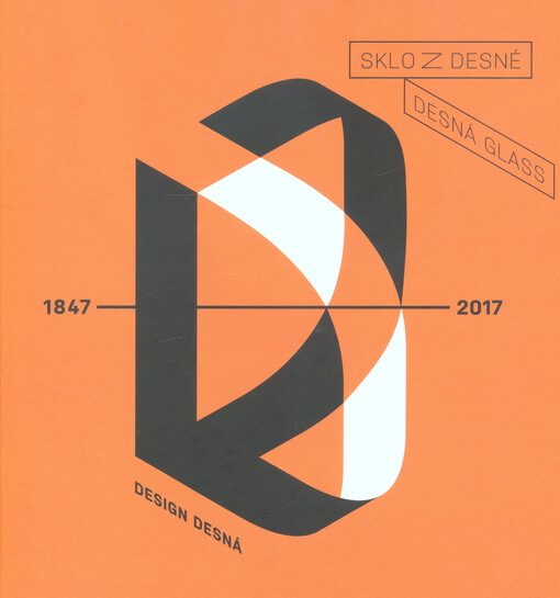 Sklo z Desné = Desná glass : 1847-2017