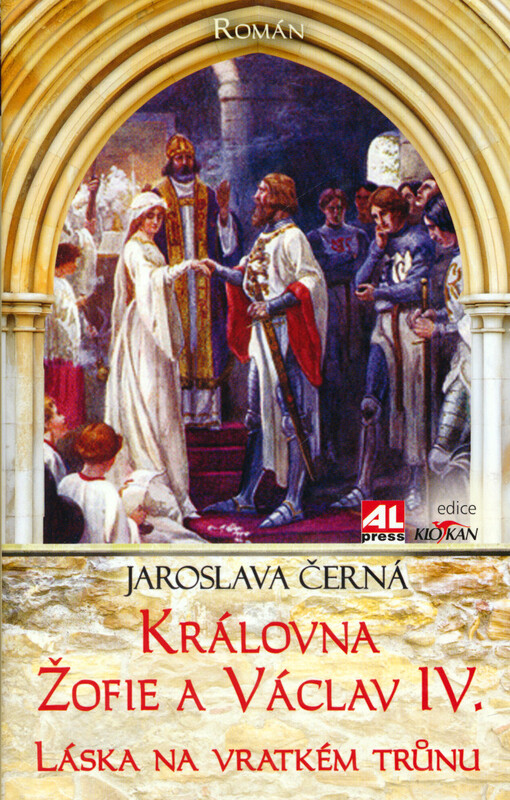 Královna Žofie a Václav IV. : láska na vratkém trůnu : román