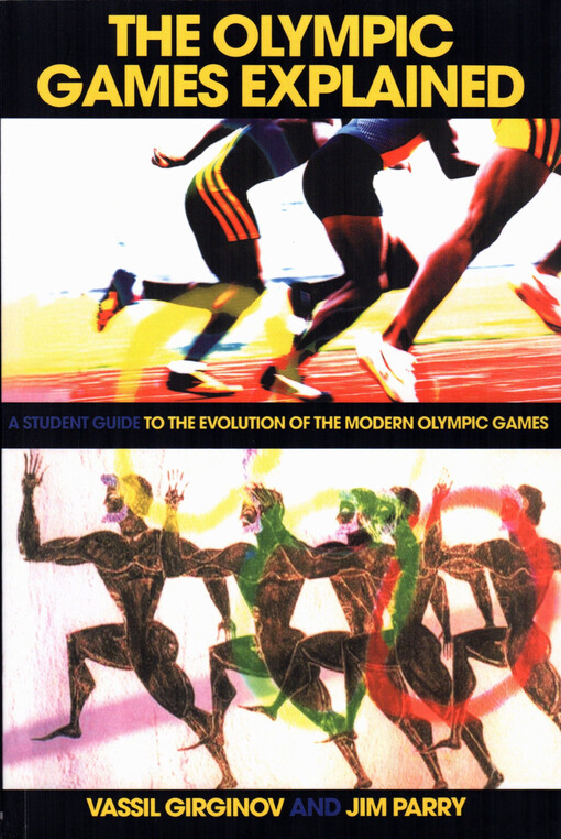 The Olympic Games explained : a student guide to the evolution of the modern Olympic Games