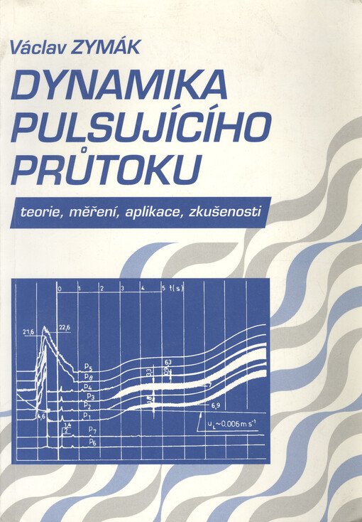 Dynamika pulsujícího průtoku: teorie, měření, aplikace, zkušenosti