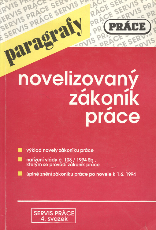 Novelizovaný zákoník práce : výklad novely zákoníku práce : nařízení vlády č. 108/1994 Sb., kterým se provádí zákoník práce : úplné znění zákoníku práce po novele k 1.6.1994