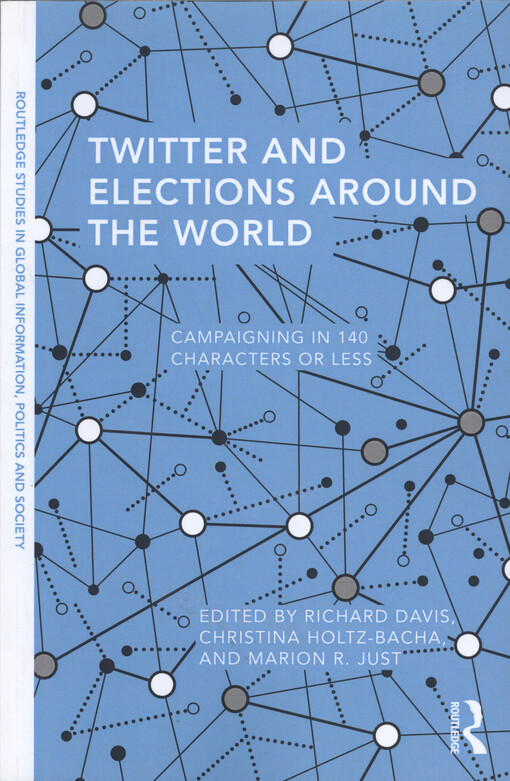 Twitter and elections around the world : campaigning in 140 characters or less