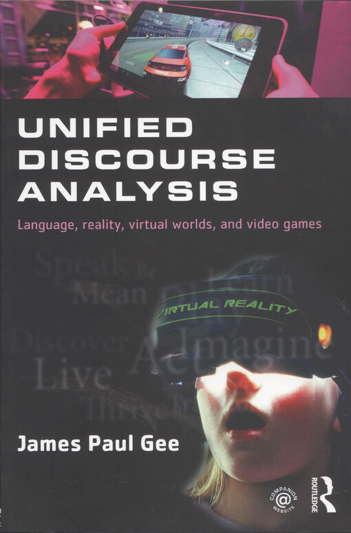Unified discourse analysis : language, reality, virtual worlds, and video games