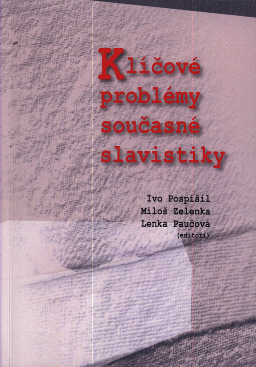 Klíčové problémy současné slavistiky : kolektivní monografie