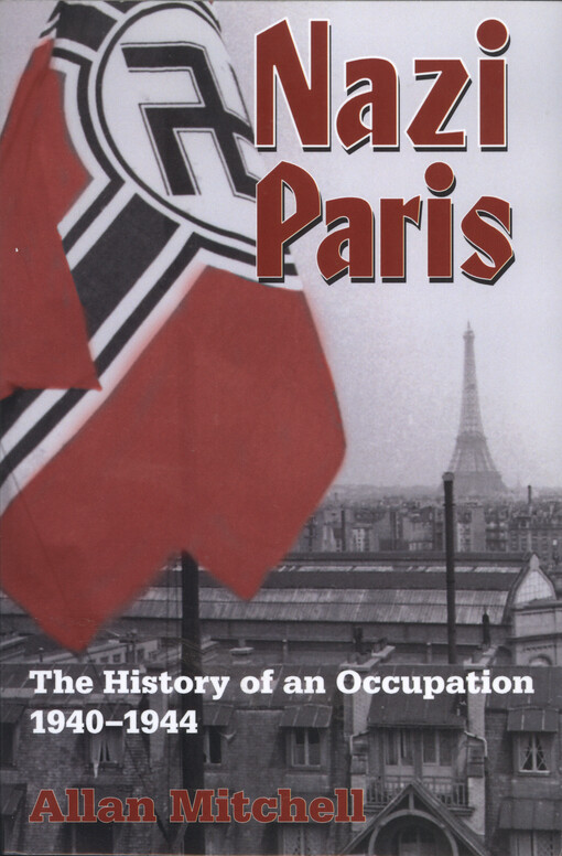 Nazi Paris : the history of an occupation, 1940-1944