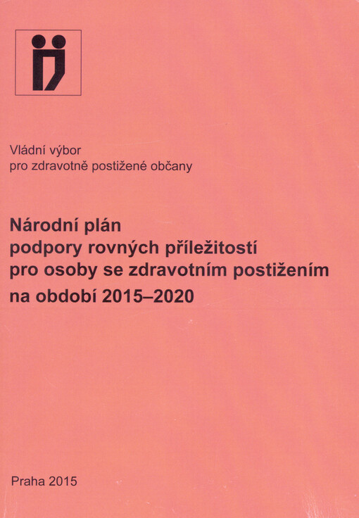Národní plán podpory rovných příležitostí pro osoby se zdravotním postižením na období 2015-2020: schválený usnesením vlády České republiky ze dne 25. května 2015 č. 385