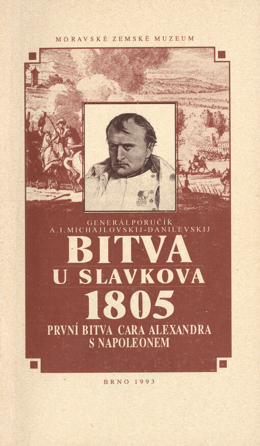 Bitva u Slavkova 1805 : první bitva cara Alexandra s Napoleonem