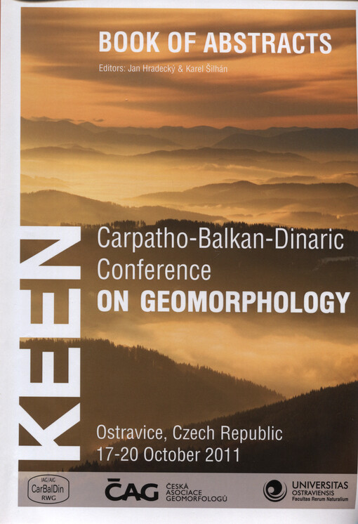 Carpatho-Balkan-Dinaric Conference on Geomorphology : Ostravice, Czech Republic, 17-20 October 2011 : book of abstracts