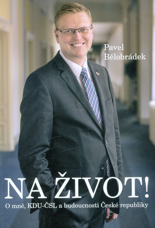 Na život!: o mně, KDU-ČSL a budoucnosti České republiky