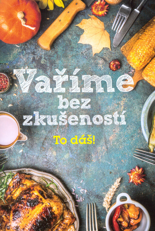 Vaříme bez zkušeností : to dáš!