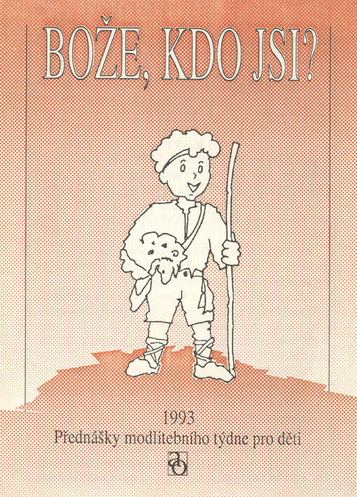 Bože, kdo jsi? : Přednášky modlitebního týdne pro děti