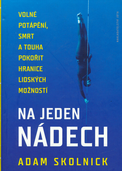 Na jeden nádech : volné potápění, smrt a touha pokořit hranice lidských možností