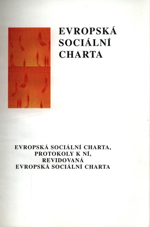 Evropská sociální charta : texty Evropské sociální charty, protokolů k ní a revidované Evropské sociální charty