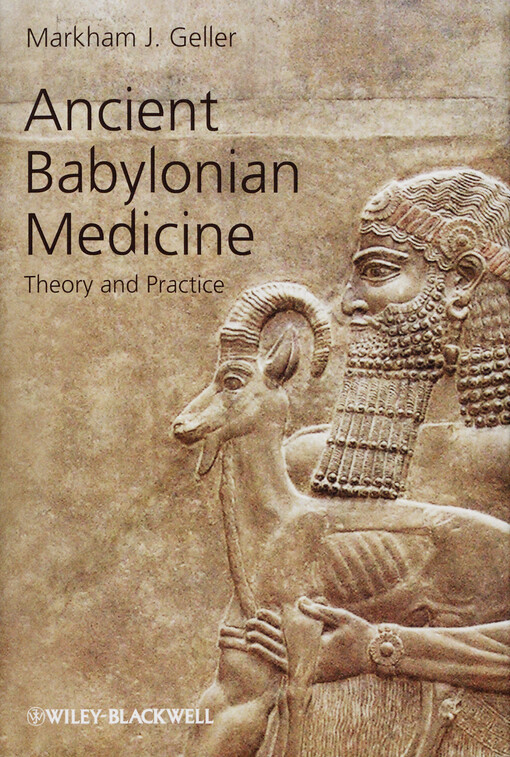 Ancient Babylonian medicine :theory and practice