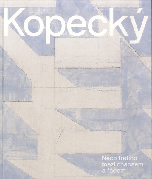 Vladimír Kopecký - Něco třetího mezi chaosem a řádem