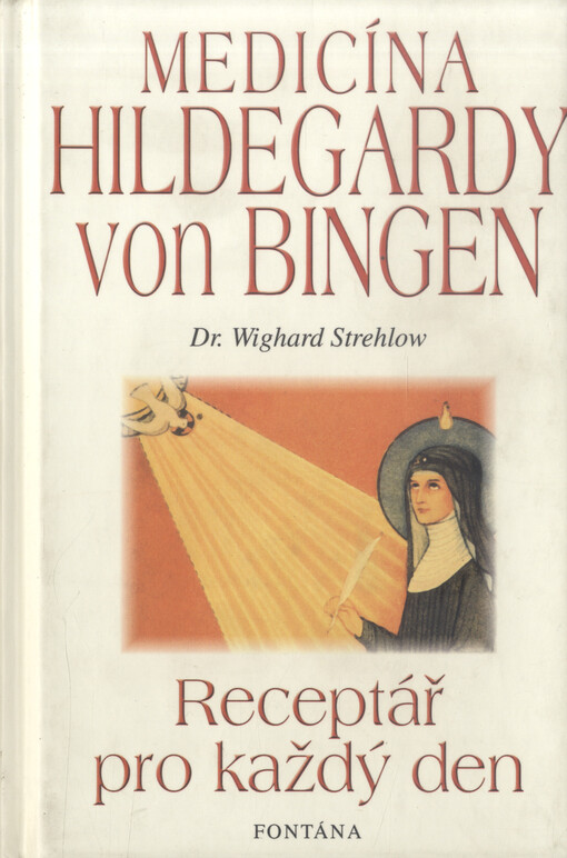 Medicína Hildegardy von Bingen: receptář pro každý den
