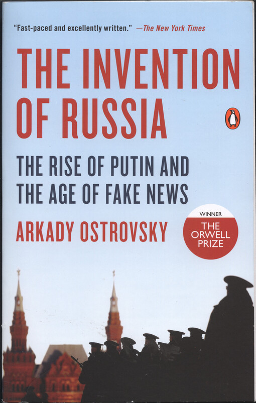 The invention of Russia : the rise of Putin and the age of fake news