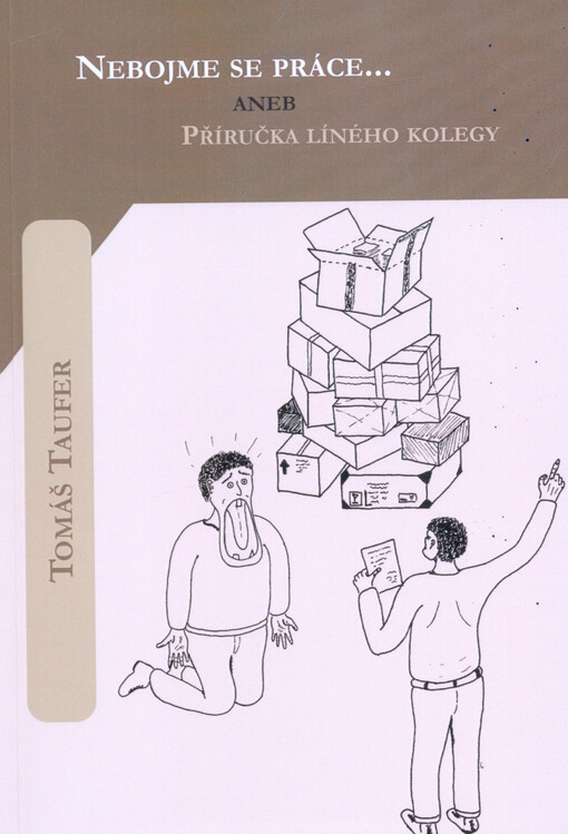 Nebojme se práce aneb příručka líného kolegy