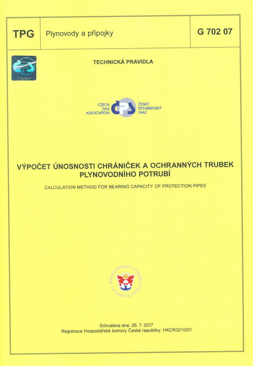 Výpočet únosnosti chrániček a ochranných trubek plynovodního potrubí = Calculation method for bearing capacity of protection pipes : TPG G 702 07 : schválena dne: 26.7.2017