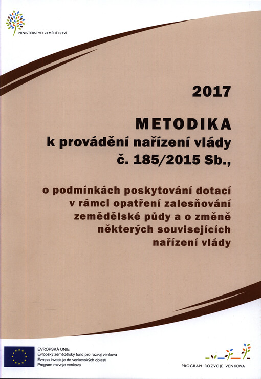Metodika k provádění nařízení vlády č. 185/2015 Sb., o podmínkách poskytování dotací v rámci opatření zalesňování zemědělské půdy a o změně některých souvisejících nařízení vlády pro rok ...