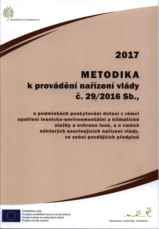 Metodika k provádění nařízení vlády č. 29/2016 Sb., o podmínkách poskytování dotací v rámci opatření lesnicko-environmentální a klimatické služby a ochrana lesů, a o změně některých souvisejících nařízení vlády pro rok ...