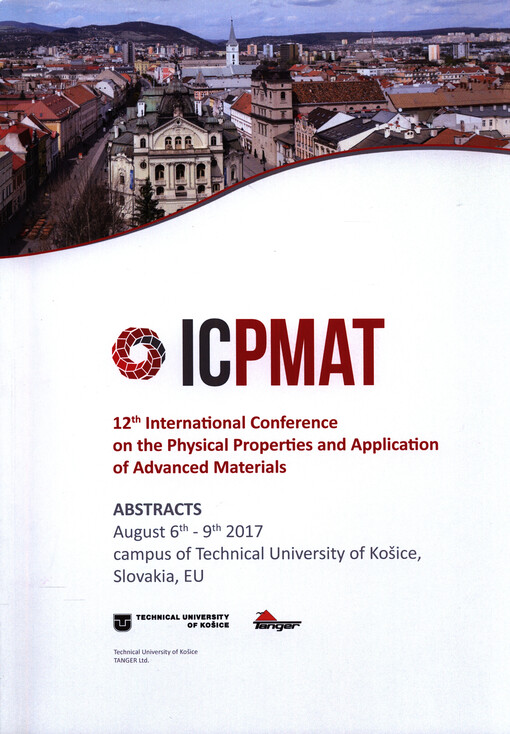 ICPMAT : 12th International Conference on the Physical Properties and Application of Advanced Materials : Aug 6th-9th 2017, campus of Technical University of Košice : abstracts