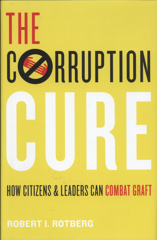 The corruption cure : how citizens and leaders can combat graft