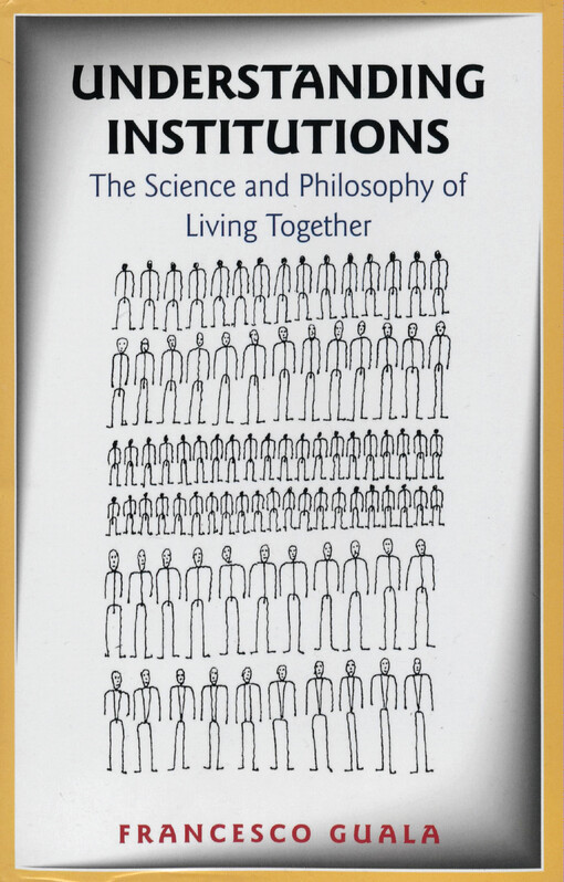 Understanding institutions : the science and philosophy of living together