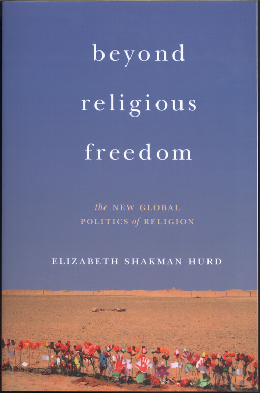 Beyond religious freedom : the new global politics of religion