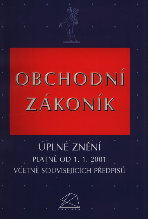 Obchodní zákoník : úplné znění platné od 1.1. 2001 včetně souvisejících předpisů, 1. vyd.