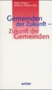 Gemeinden der Zukunft - Zukunft der Gemeinden.