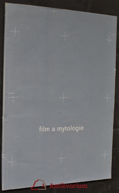 Film a mytologie : sborník textů k cyklu 28. Letní filmové školy v Uherském Hradišti 2002.