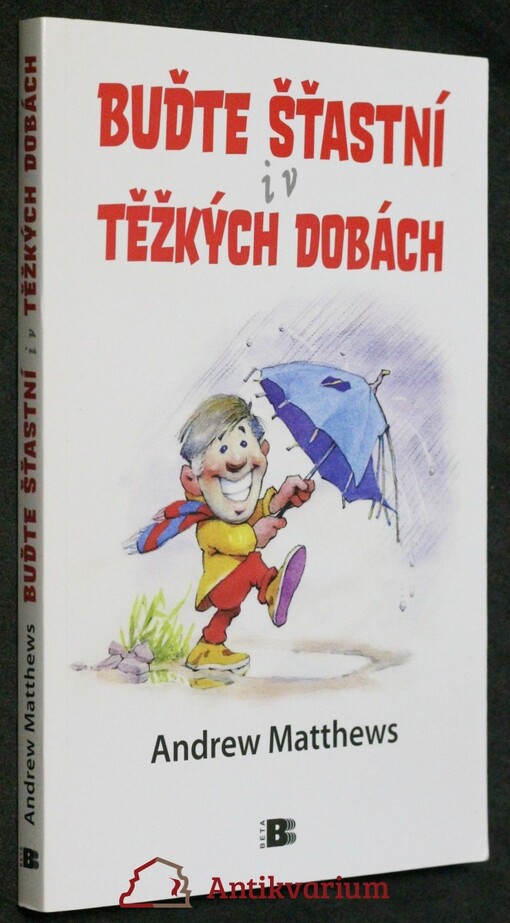 Buďte šťastní i v těžkých dobách