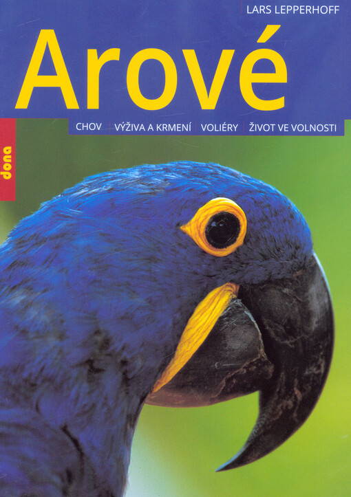 Arové - Chov, výživa a krmení, voliéry, život ve volnosti