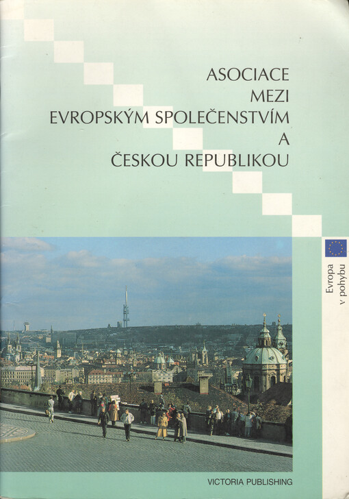 Asociace mezi Evropským společenstvím a Českou republikou : praktický průvodce