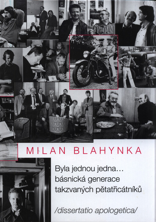 Byla jednou jedna... básnická generace takzvaných pětatřicátníků (dissertatio apologetica)