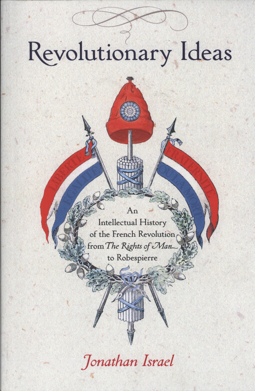 Revolutionary ideas : an intellectual history of the french revolution from the rights of man to Robespierre