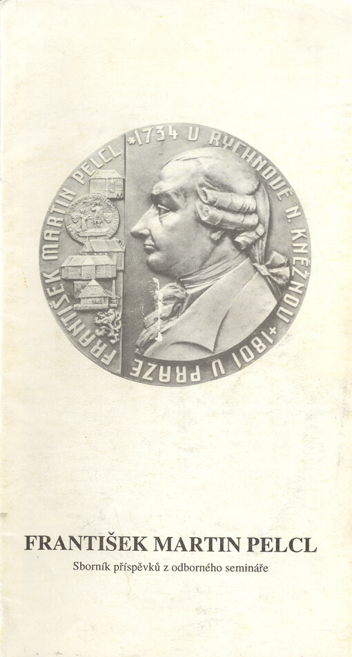 František Martin Pelcl :sborník příspěvků z odborného semináře [Rychnov nad Kněžnou 1994, Městský úřad, Gymnázium F. M. Pelcla, Státní okresní archív]