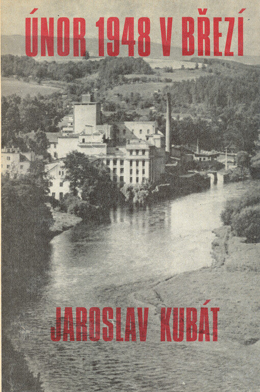 Únor 1948 v Březí :boj o znárodnění mlýnů a těstáren